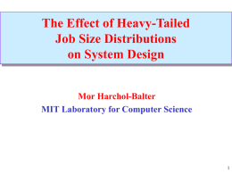 The Effect of Heavy-Tailed Job Size Distributions on System Design Mor Harchol-Balter