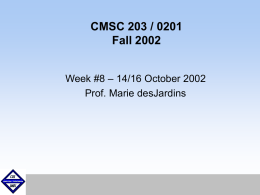 CMSC 203 / 0201 Fall 2002 – 14/16 October 2002 Week #8