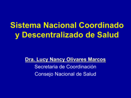Sistema Nacional Coordinado y Descentralizado de Salud Dra. Lucy Nancy Olivares Marcos