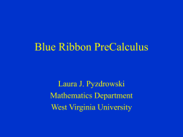 Blue Ribbon PreCalculus Laura J. Pyzdrowski Mathematics Department West Virginia University