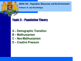 Topic 3 – Population Theory A – Demographic Transition B – Malthusianism