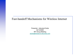 Fast-handoff Mechanisms for Wireless Internet Presenter - Ashutosh Dutta 04/12/2005 IRT Group Meeting