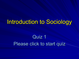 Introduction to Sociology Quiz 1 Please click to start quiz