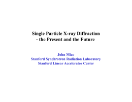 Single Particle X-ray Diffraction - the Present and the Future John Miao