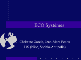 ECO Systèmes Christine Garcia, Jean-Marc Fedou I3S (Nice, Sophia-Antipolis)
