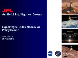 Artificial Intelligence Group Exploiting C-TÆMS Models for Policy Search Brad Clement