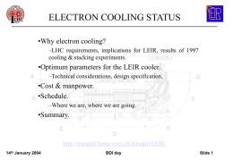 ELECTRON COOLING STATUS •Why electron cooling? •Optimum parameters for the LEIR cooler.