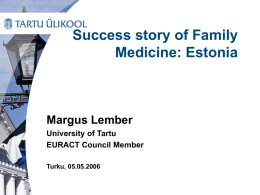 Success story of Family Medicine: Estonia Margus Lember University of Tartu