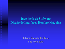 Ingeniería de Software Diseño de Interfaces Hombre Máquina Liliana Guzmán Rehbein