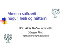 Almenn sálfræði hugur, heili og hátterni Höf: Aldís Guðmundsdóttir Jörgen Pind