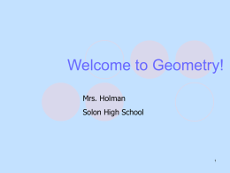 Welcome to Geometry! Mrs. Holman Solon High School 1