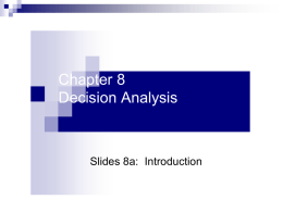 Chapter 8 Decision Analysis Slides 8a:  Introduction