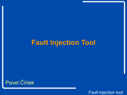 Fault Injection Tool Pavel Čírtek Fault injection tool