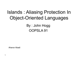 Islands : Aliasing Protection In Object-Oriented Languages By : John Hogg OOPSLA 91