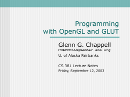 Programming with OpenGL and GLUT Glenn G. Chappell