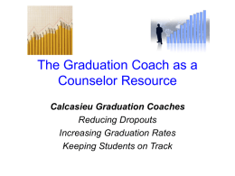 The Graduation Coach as a Counselor Resource Calcasieu Graduation Coaches Reducing Dropouts