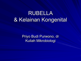 RUBELLA &amp; Kelainan Kongenital Priyo Budi Purwono, dr Kuliah Mikrobiologi