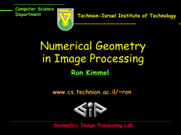 Numerical Geometry in Image Processing Ron Kimmel www.cs.technion.ac.il/~ron