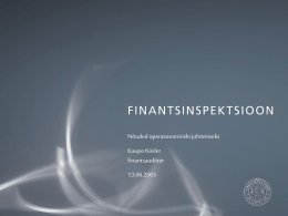 Nõuded operatsiooniriski juhtimiseks Kaupo Kiisler finantsaudiitor 13.06.2005