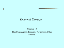 External Storage Chapter 10 Plus Considerable Instructor Notes from Other Sources.