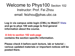 Welcome to Phys100 Instructor: Prof. Fei Zhou email: Section 102