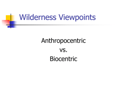 Wilderness Viewpoints Anthropocentric vs. Biocentric