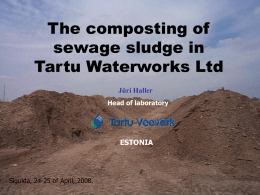 The composting of sewage sludge in Tartu Waterworks Ltd Jüri Haller