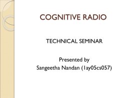 COGNITIVE RADIO TECHNICAL SEMINAR Presented by Sangeetha Nandan (1ay05cs057)