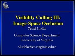 Visibility Culling III: Image-Space Occlusion David Luebke Computer Science Department
