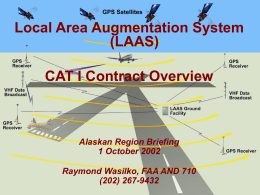 Local Area Augmentation System (LAAS) CAT I Contract Overview Alaskan Region Briefing