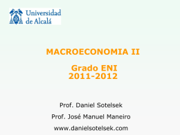MACROECONOMIA II Grado ENI 2011-2012 Prof. Daniel Sotelsek