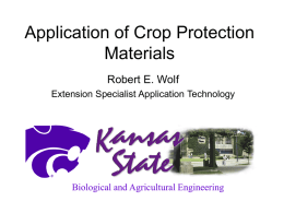 Application of Crop Protection Materials Robert E. Wolf Extension Specialist Application Technology