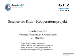 Science for Kids - Kooperationsprojekt 3. Arbeitstreffen Weinberg-Gymnasium Kleinmachnow 21. Mai 2003