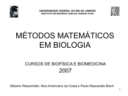 MÉTODOS MATEMÁTICOS EM BIOLOGIA 2007 CURSOS DE BIOFÍSICA E BIOMEDICINA