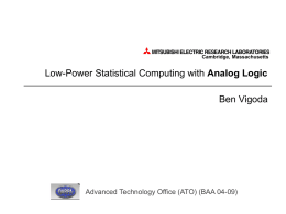 Analog Logic Ben Vigoda Advanced Technology Office (ATO) (BAA 04-09) Cambridge, Massachusetts