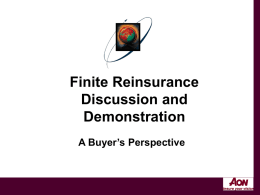 Finite Reinsurance Discussion and Demonstration A Buyer’s Perspective