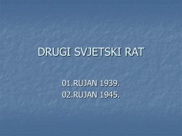 DRUGI SVJETSKI RAT 01.RUJAN 1939. 02.RUJAN 1945.