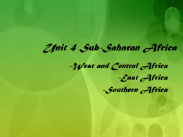 Unit 4 Sub-Saharan Africa -West and Central Africa -East Africa -Southern Africa