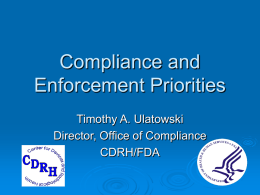 Compliance and Enforcement Priorities Timothy A. Ulatowski Director, Office of Compliance