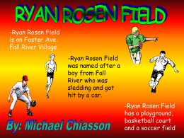 -Ryan Rosen Field is on Foster Ave. Fall River Village. has a playground,