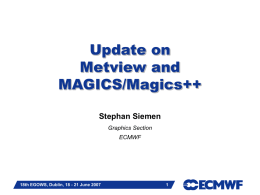 Update on Metview and MAGICS/Magics++ Stephan Siemen