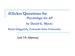 iClicker Questions for Psychology for AP by David G. Myers Unit 7A: Memory