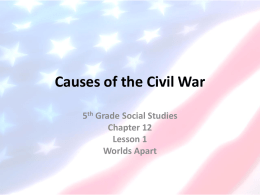 Causes of the Civil War 5 Grade Social Studies Chapter 12