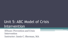 Unit 5: ABC Model of Crisis Intervention HN220: Prevention and Crisis