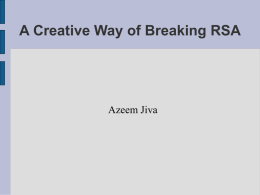 A Creative Way of Breaking RSA Azeem Jiva