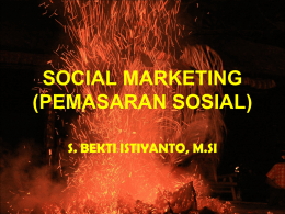 SOCIAL MARKETING (PEMASARAN SOSIAL) S. BEKTI ISTIYANTO, M.SI
