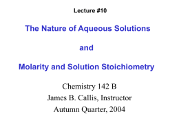 The Nature of Aqueous Solutions and Molarity and Solution Stoichiometry Chemistry 142 B
