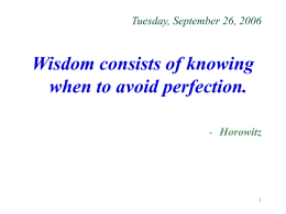 Wisdom consists of knowing when to avoid perfection. Tuesday, September 26, 2006 Horowitz