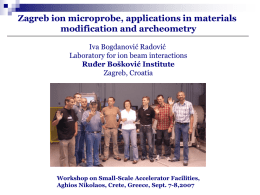 Zagreb ion microprobe, applications in materials modification and archeometry Iva Bogdanović Radović
