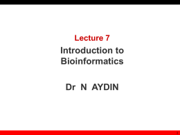Introduction to Bioinformatics Dr  N  AYDIN Lecture 7